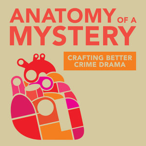Anatomy of a Mystery: Crafting Better Crime Drama