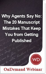 Why Agents Say No: The 20 Manuscript Mistakes That Keep You from Getting Published
