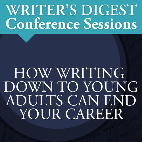 How Writing Down to Young Adults Can End Your Career