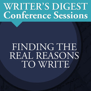 Finding the Real Reasons to Write
