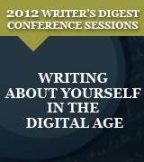 Writing About Yourself in the Digital Age: 2012 Writer's Digest Conference Keynote