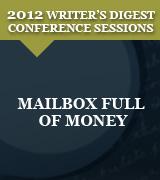 Mailbox Full of Money: 2012 Writer's Digest Conference Session