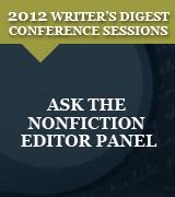 Ask the Nonfiction Editor Panel: 2012 Writer's Digest Conference Session