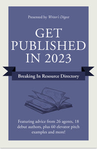 Get Published in 2023: Breaking In Resource Directory Digital Guide