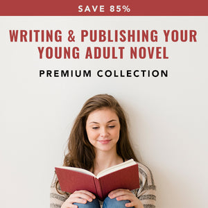 Writing & Publishing Your Young Adult Novel: Premium Collection