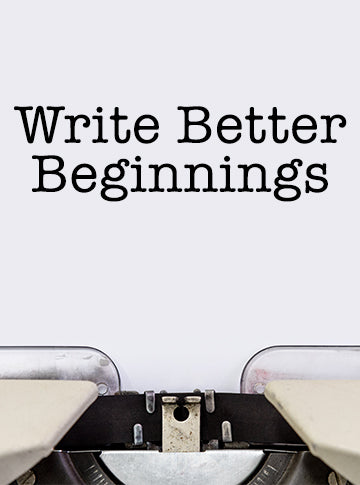 Write Better Beginnings