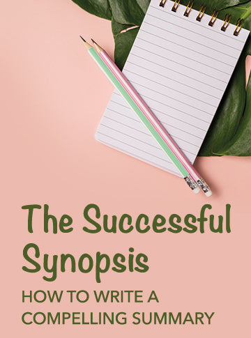 The Successful Synopsis: How to Write a Compelling Summary – Writer's ...