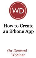 How to Create an iPhone App OnDemand Webinar