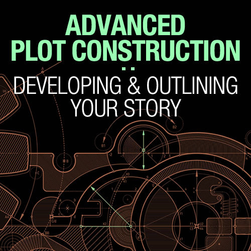 Advanced Plot Construction: Developing and Outlining Your Story OnDemand Webinar