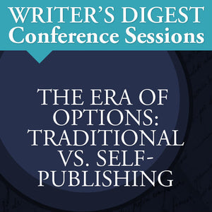 The Era of Options-Traditional vs. Self-Publishing: Writer's Digest Conference Session