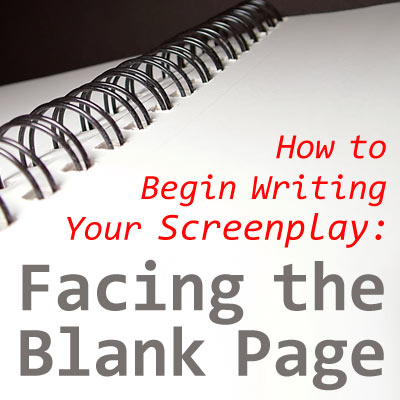 How to Begin Writing Your Screenplay: Facing the Blank Page OnDemand Webinar
