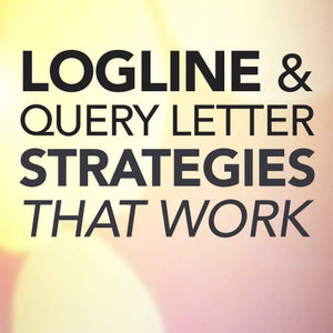Logline & Query Letter Strategies That Work OnDemand Webinar