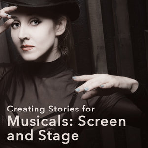 Creating Stories for Musicals: Screen and Stage OnDemand Webinar