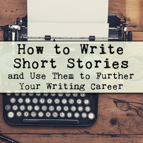How to Write Short Stories and Use Them to Further Your Writing Career OnDemand Webinar