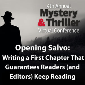 Opening Salvo: Writing a First Chapter That Guarantees Readers (and Editors) Keep Reading