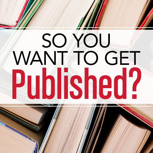 So You Want to Get Published? OnDemand Webinar
