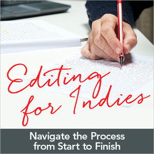 Editing for Indies: Navigate the Process from Start to Finish OnDemand Webinar