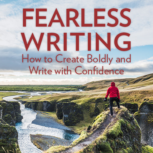 Fearless Writing: How to Create Boldly and Write with Confidence OnDemand Webinar