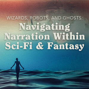 Wizards, Robots, and Ghosts: Navigating Narration Within Sci-Fi & Fantasy OnDemand Webinar