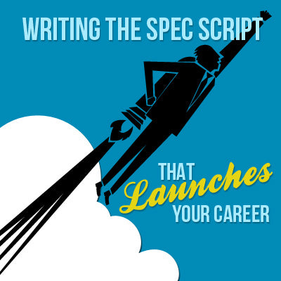 Writing the Spec Script that Launches Your Career OnDemand Webinar