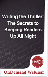 Writing the Thriller: The Secrets to Keeping Readers Up All Night