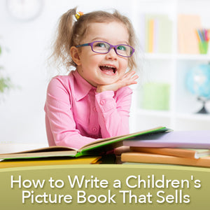 How to Write a Children's Picture Book That Sells OnDemand Webinar