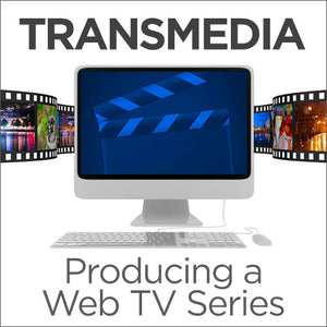 Transmedia - Producing a Web TV Series OnDemand Webinar
