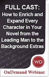 FULL CAST: How to Enrich and Expand Every Character in Your Novel from the Leading Man to the Background Extras