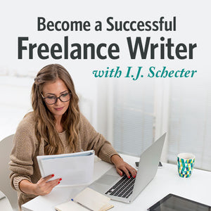 Become a Successful Freelance Writer with I.J. Schecter