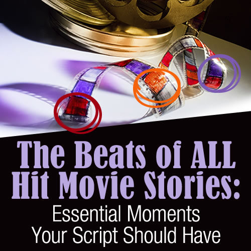 The Beats Of ALL Hit Movie Stories: Essential Moments Your Script Should Have OnDemand Webinar