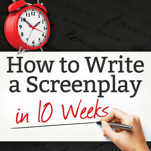 How to Write a Screenplay in 10 Weeks OnDemand Webinar