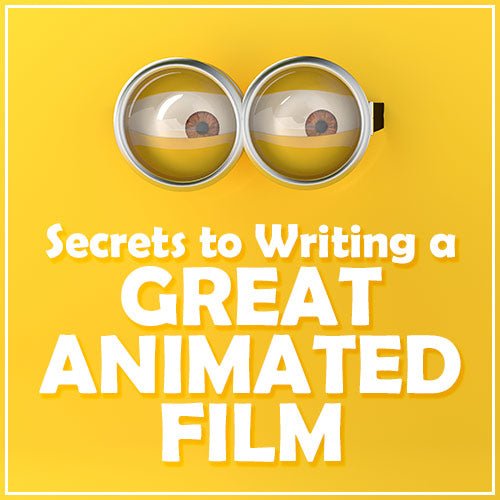 Secrets to Writing a Great Animated Film OnDemand Webinar