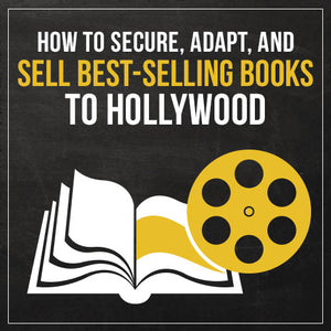 How to Secure, Adapt, and Sell Best-Selling Books to Hollywood OnDemand Webinar