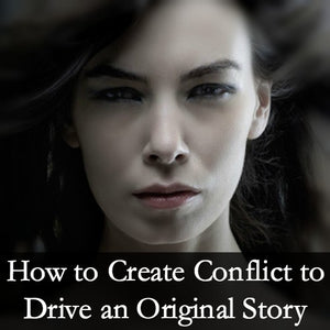 How to Create Conflict to Drive an Original Story OnDemand Webinar