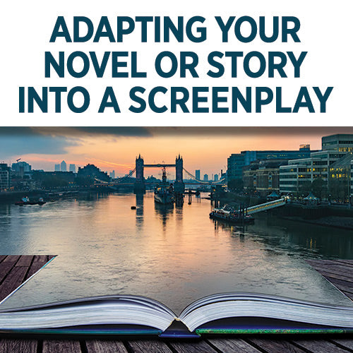Adapting Your Novel into a Screenplay: Take the Story from Book to Script OnDemand Webinar