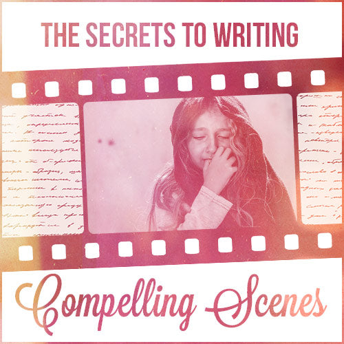 The Secrets to Writing Compelling Scenes OnDemand Webinar