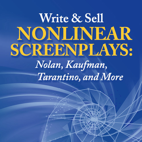 Write and Sell Nonlinear Screenplays: Nolan, Kaufman, Tarantino, and More OnDemand Webinar