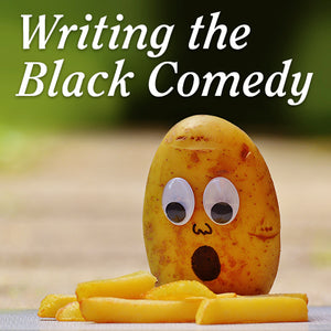 Writing the Black Comedy OnDemand Webinar