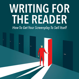 Writing For The Reader: How To Get Your Screenplay To Sell Itself OnDemand Webinar