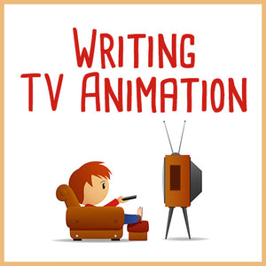 Writing TV Animation OnDemand Webinar
