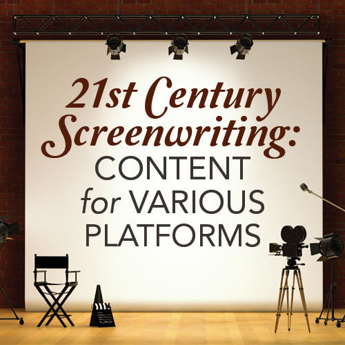 21st Century Screenwriting: Content Content for Various Platforms OnDemand Webinar