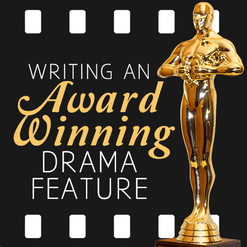 Writing an Award Winning Drama Feature OnDemand Webinar