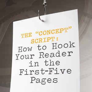 The "Concept" Script: How to Hook Your Reader in the First-Five Pages OnDemand Webinar