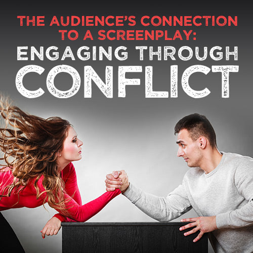 The Audience's Connection to a Screenplay: Engaging through Conflict OnDemand Webinar