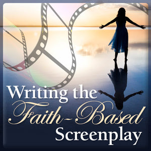 Writing the Faith-Based Screenplay OnDemand Webinar