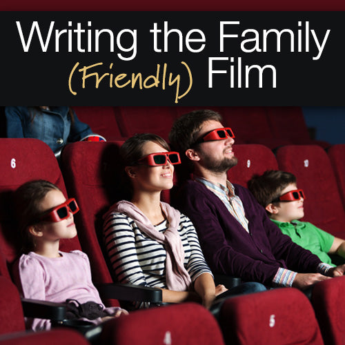 Writing the Family (Friendly) Film OnDemand Webinar
