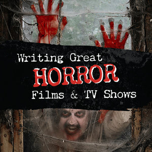 Writing Great Horror Film and TV OnDemand Webinar