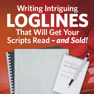Writing Intriguing Loglines That Will Get Your Scripts Read - and Sold! OnDemand Webinar