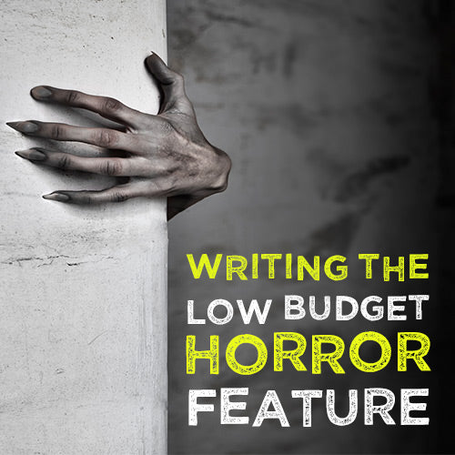 Writing the Low Budget Horror Feature OnDemand Webinar
