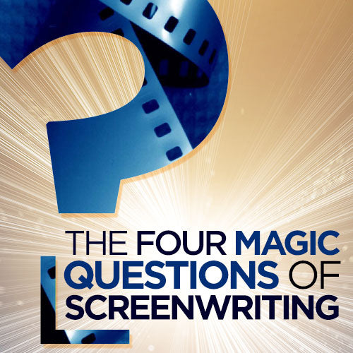 The Four Magic Questions of Screenwriting OnDemand Webinar